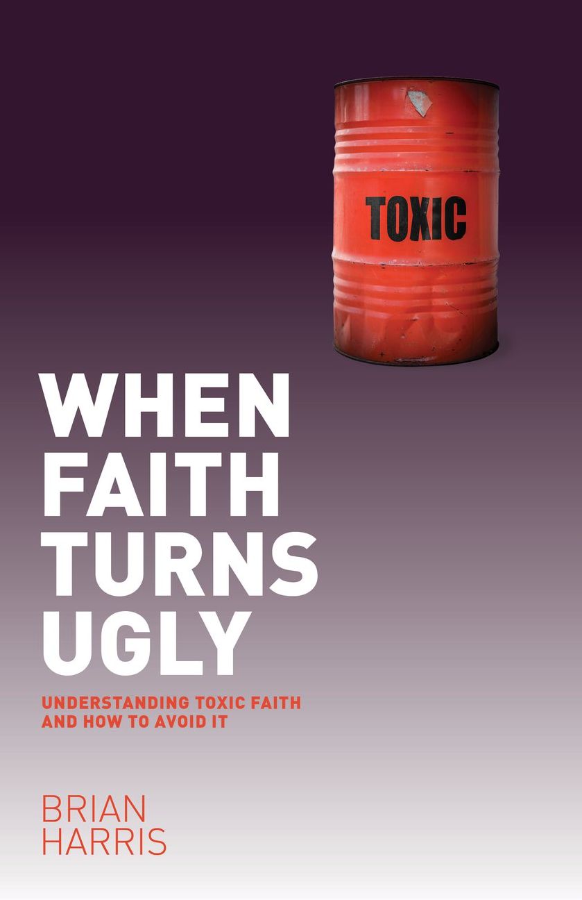 When Faith Turns Ugly: Understanding Toxic Faith and How to Avoid It