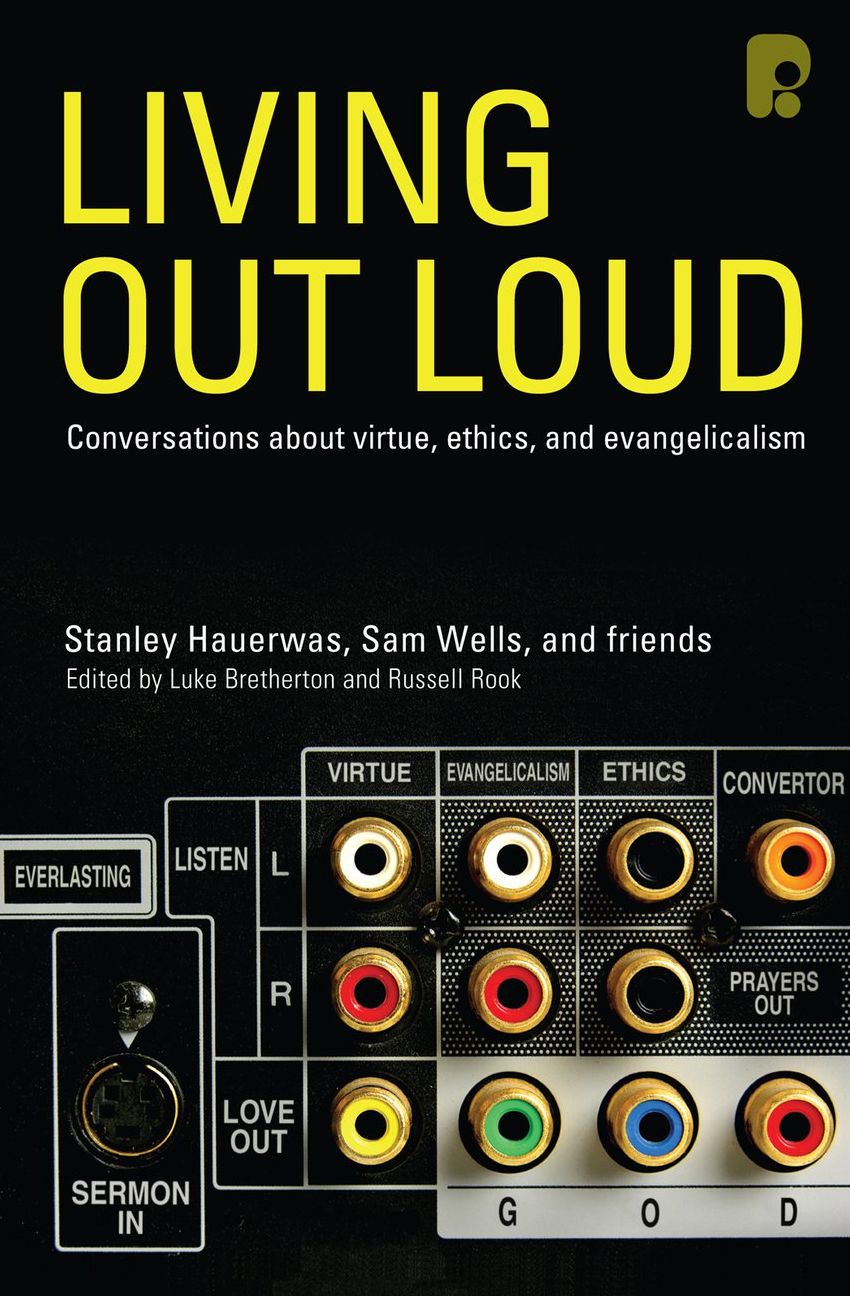 Living Out Loud: Conversations About Virtue, Ethics and Evangelicalism