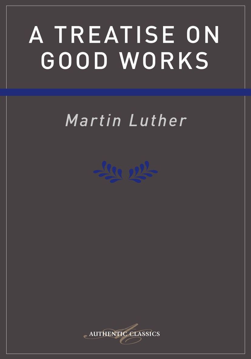 Treatise on Good Works Luther