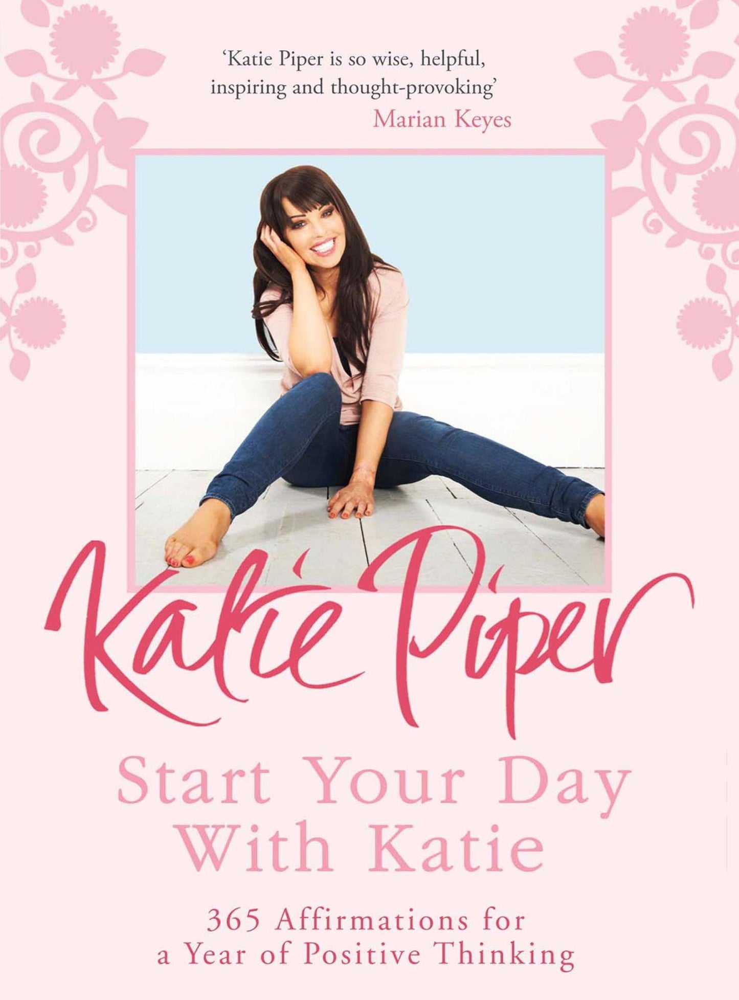 Start Your Day With Katie: 365 Affirmations for a Year of Positive Thinking