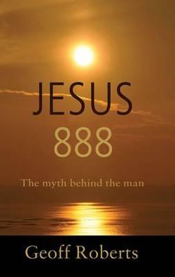 Jesus 888: The Myth Behind the Man