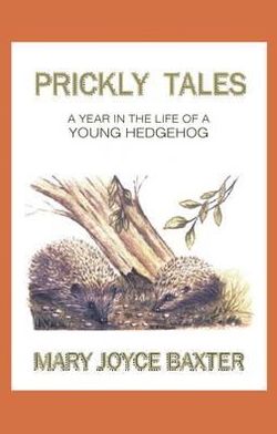 Prickly Tales: A Year in the Life of a Young Hedgehog