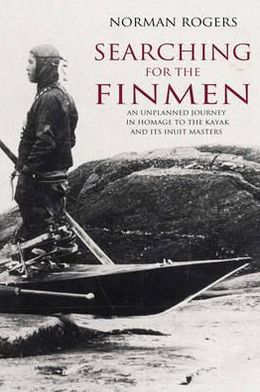 Searching for the Finmen: An Unplanned Journey in Homage to the Kayak