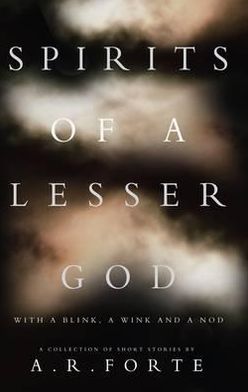 Spirits of a Lesser God: With a Blink, a Wink and a Nod