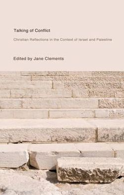 Talking of Conflict: Christian Reflections in the Context of Israel and Palestine