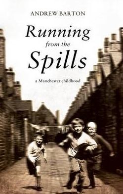 Running from the Spills: A Manchester Childhood