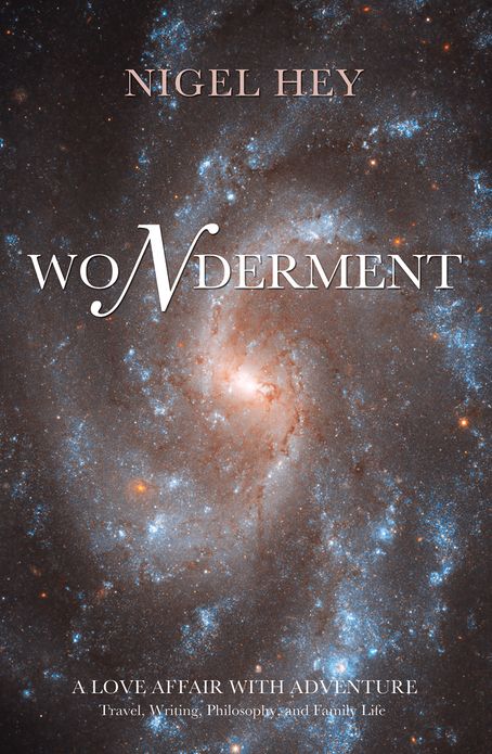 Wonderment: A Love Affair with Adventure, Travel, Writing, Philosophy, and Family Life