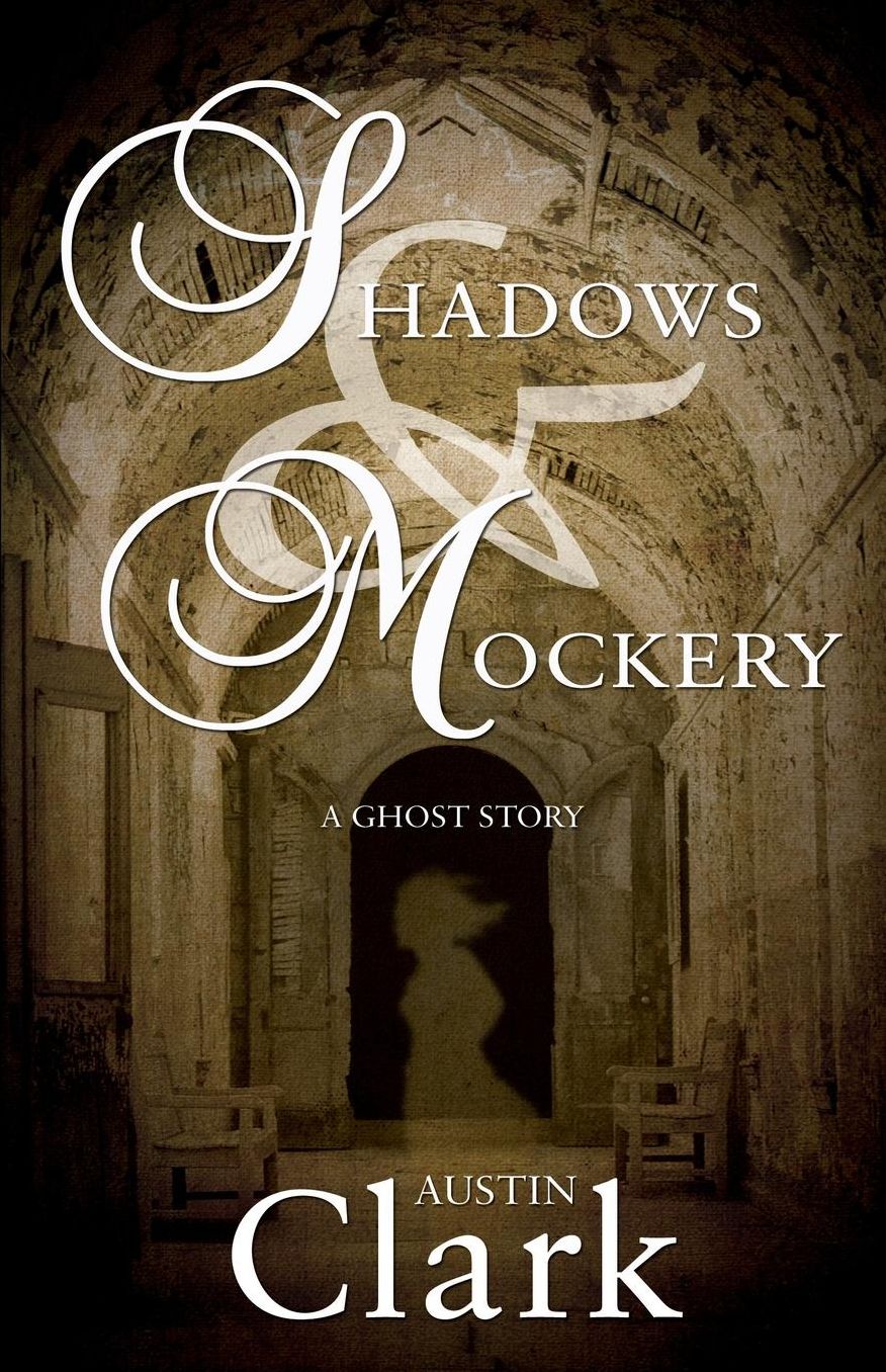 Shadows & Mockery: A Ghost Story