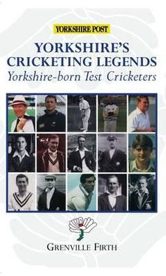 Yorkshire's Cricketing Legends: Yorkshire-Born Test Cricketers