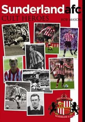 Sunderland Afc Cult Heroes
