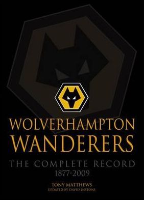 Wolverhampton Wanderers: The Complete Record, 1877-2009