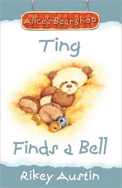 Ting Finds a Bell: Alice's Bear Shop