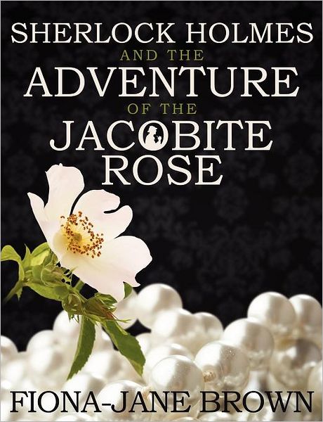 Sherlock Holmes and the Adventure of the Jacobite Rose