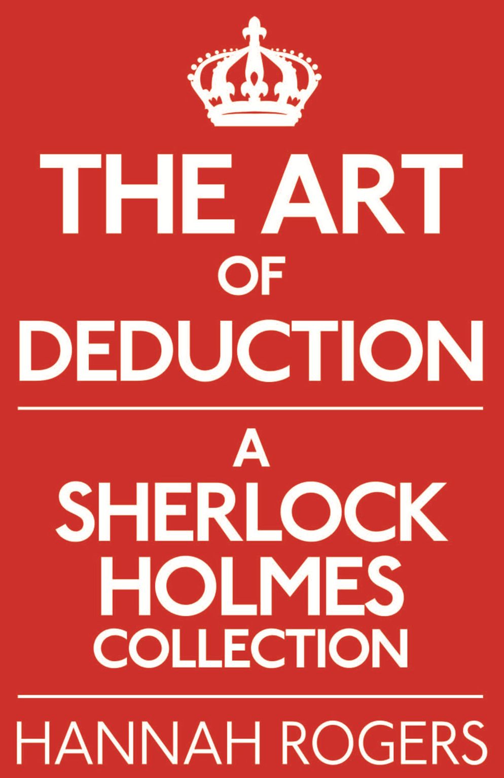 The Art of Deduction: A Sherlock Holmes Collection