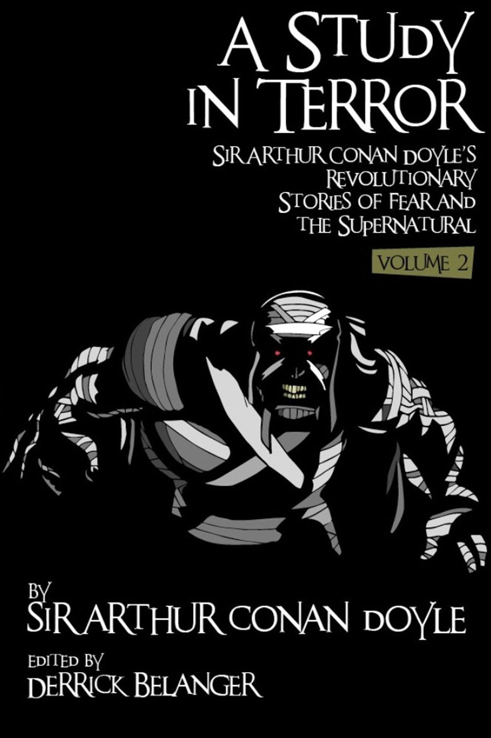 A Study in Terror: Volume 2: Sir Arthur Conan Doyle's Revolutionary Stories of Fear and the Supernatural