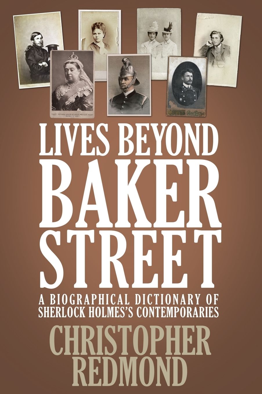 Lives Beyond Baker Street: A Biographical Dictionary of Sherlock Holmes's Contemporaries