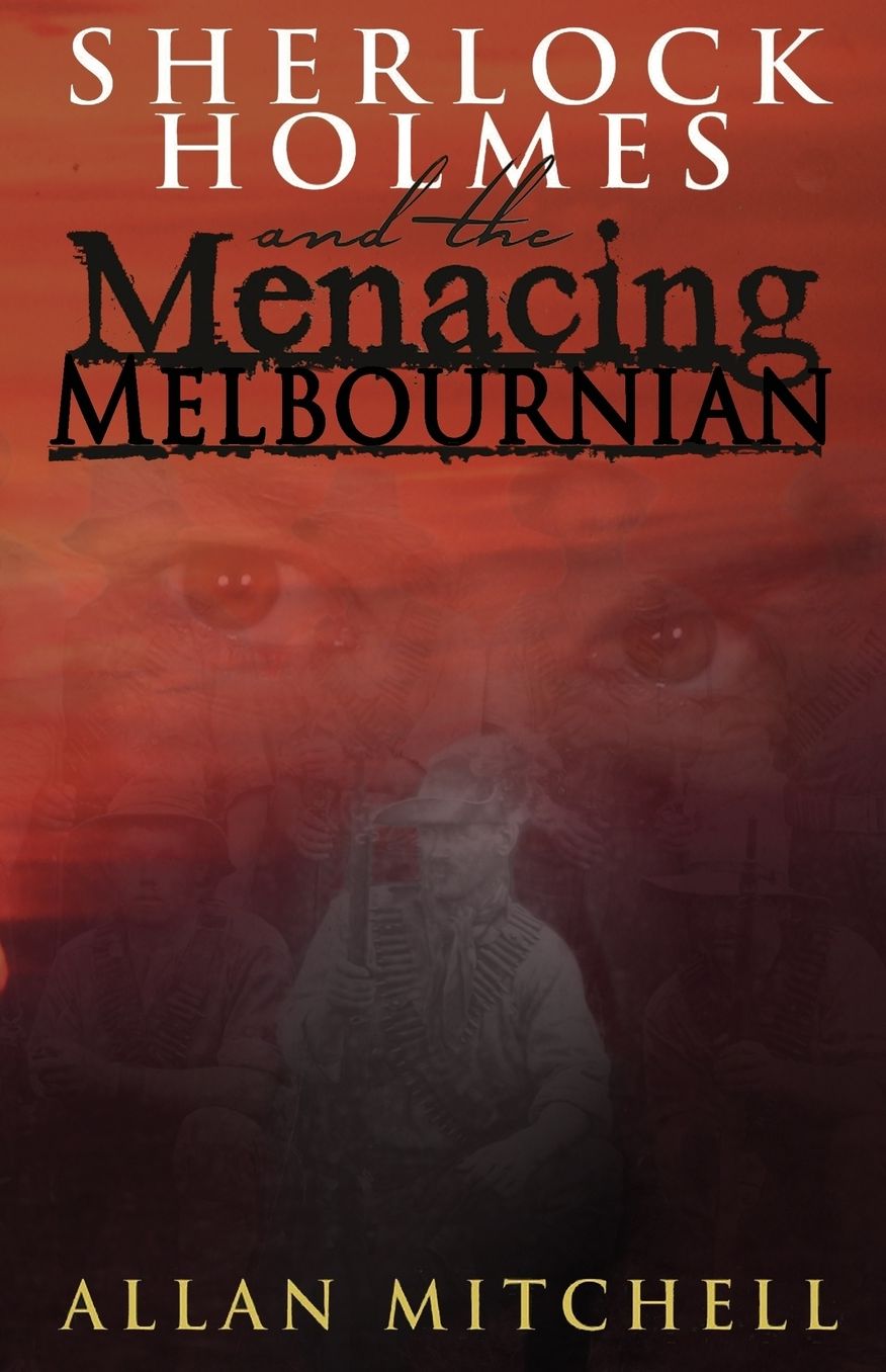 Sherlock Holmes and the Menacing Melbournian