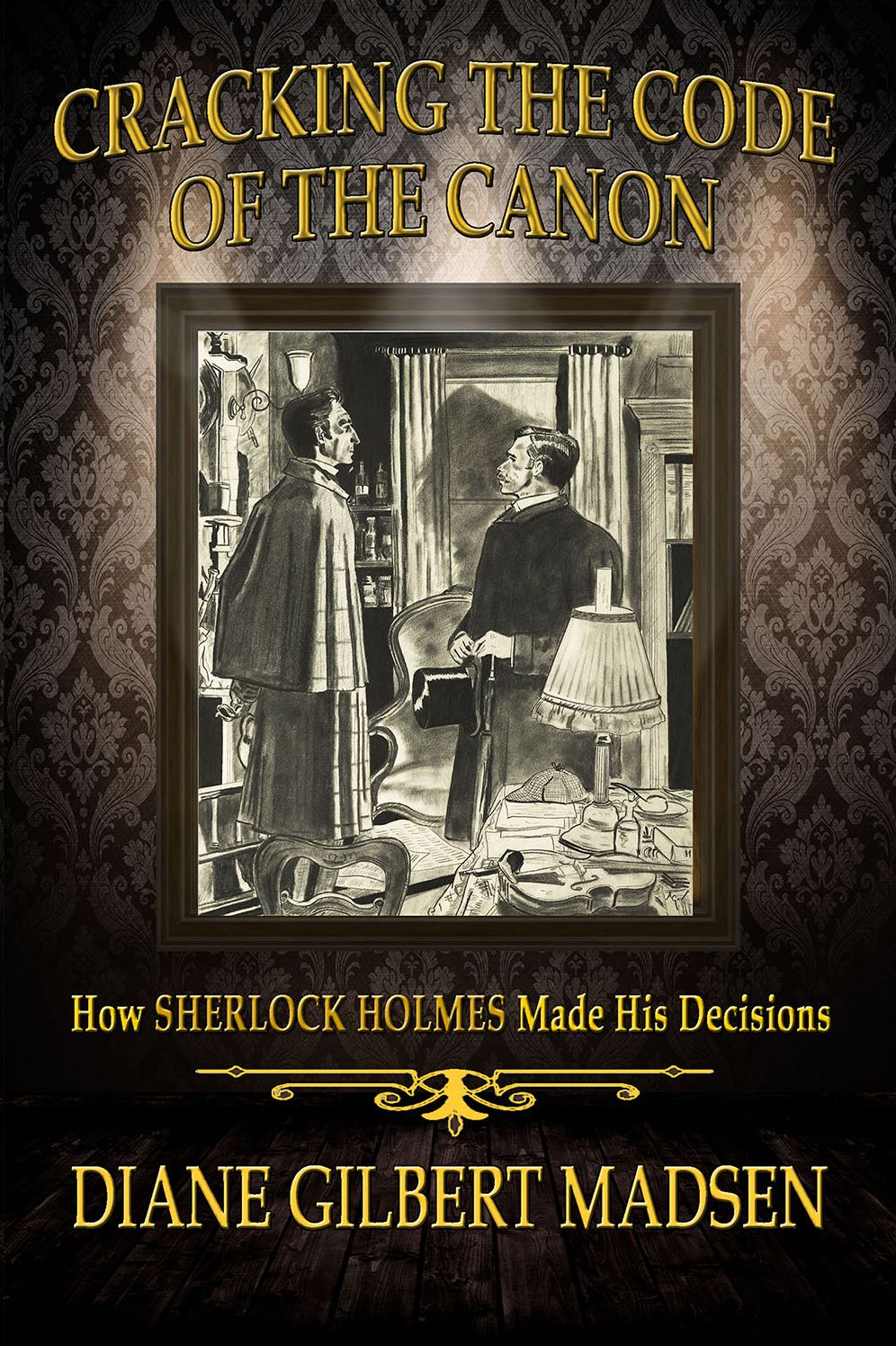 Cracking The Code of The Canon: How Sherlock Holmes Made His Decisions