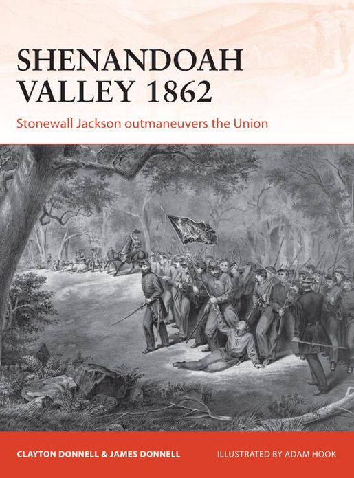 Shenandoah Valley 1862: Stonewall Jackson outmaneuvers the Union