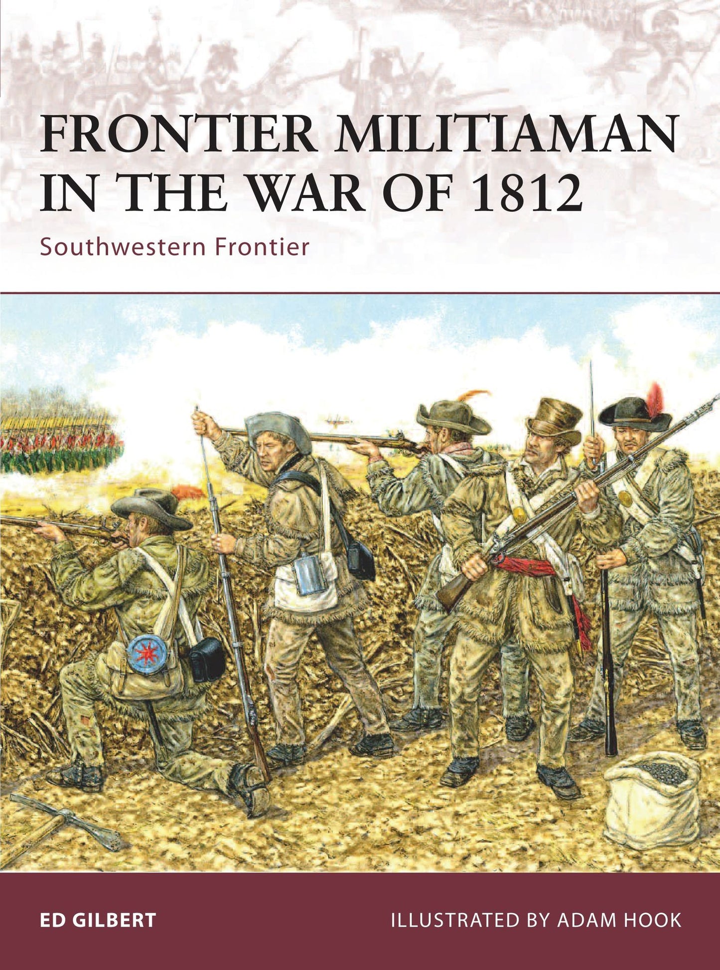 Frontier Militiaman in the War of 1812: Southwestern Frontier