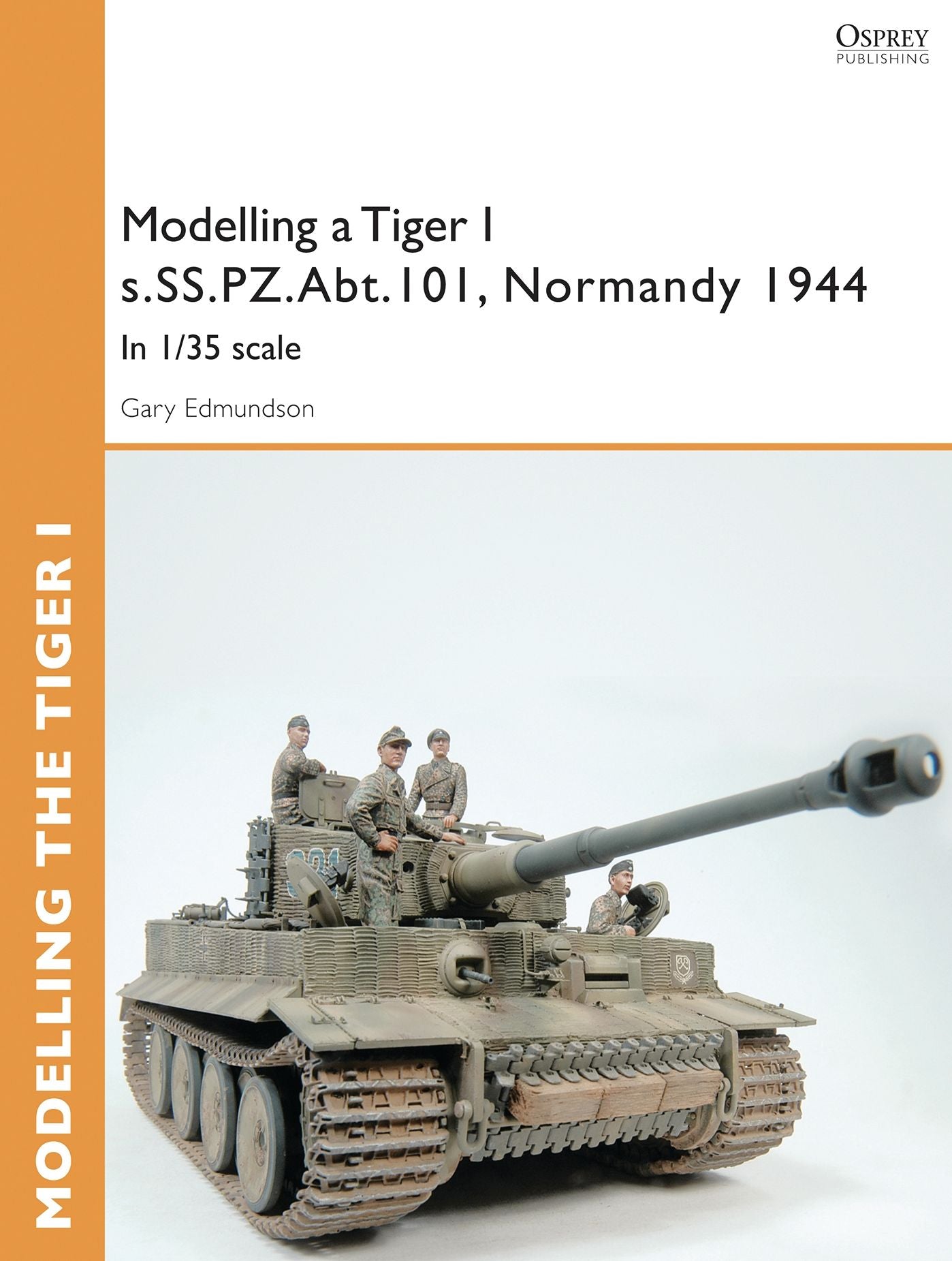 Modelling a Tiger I s.SS.PZ.Abt.101, Normandy 1944: In 1/35 scale