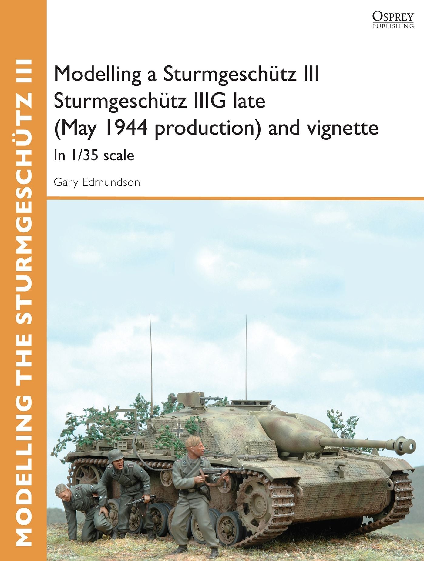 Modelling a Sturmgeschütz III Sturmgeschütz IIIG late (May 1944 production) and vignette: In 1/35 scale