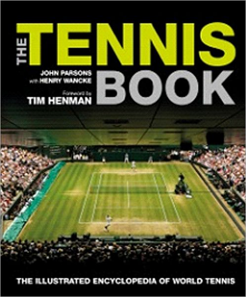 The Tennis Book: The Illustrated Encyclopedia of World Tennis