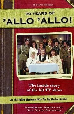 30 Years of 'Allo 'Allo!: The Inside story of the hit TV show