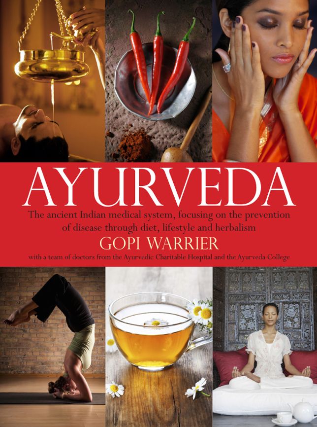 Ayurveda: The Ancient Indian Medical System, Focusing on the Prevention of Disease Through Diet, Lifestyle and Herbalism