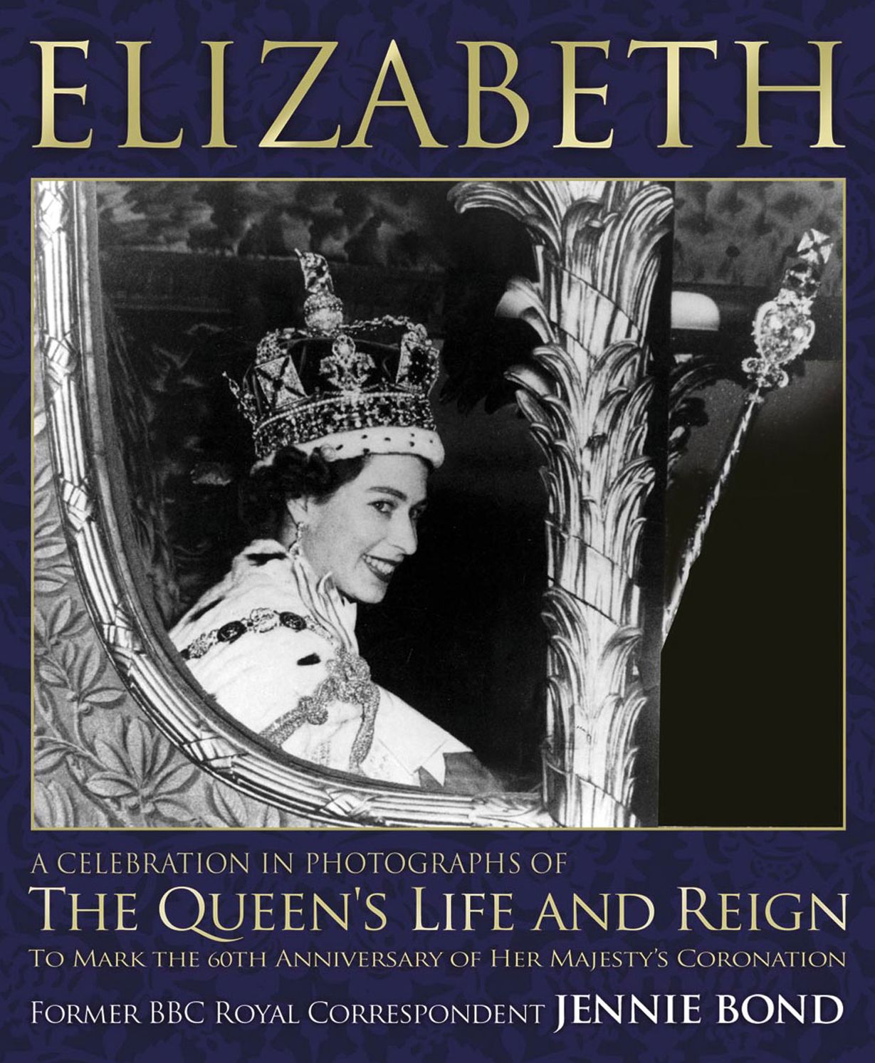 Elizabeth: A Celebration in Photographs of the Queen's Life and Reign