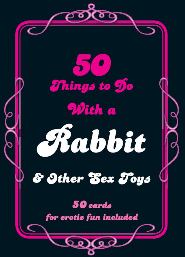 50 Things to Do with a Rabbit & Other Sex Toys