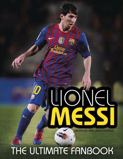 Lionel Messi: The Ultimate Fan Book