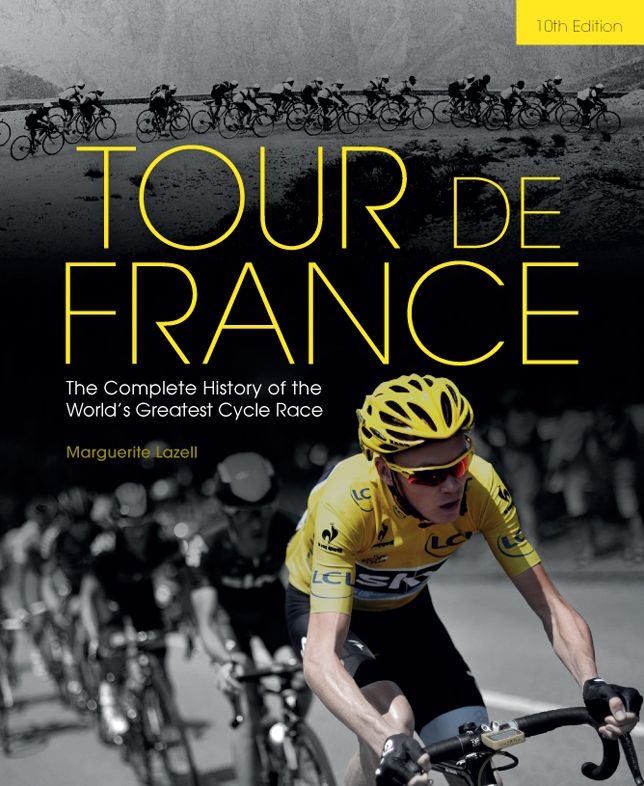 Tour de France: The Complete History of the World's Greatest Cycle Race