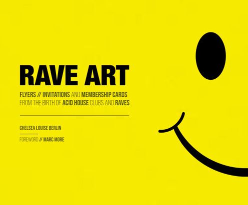Rave Art: Flyers, Invitations and Membership Cards from the Birth of Acid House