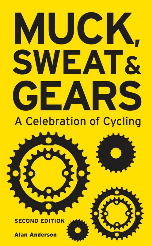 Muck, Sweat & Gears: A Celebration of Cycling