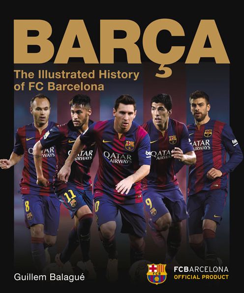 Barca: The Illustrated History of FC Barcelona