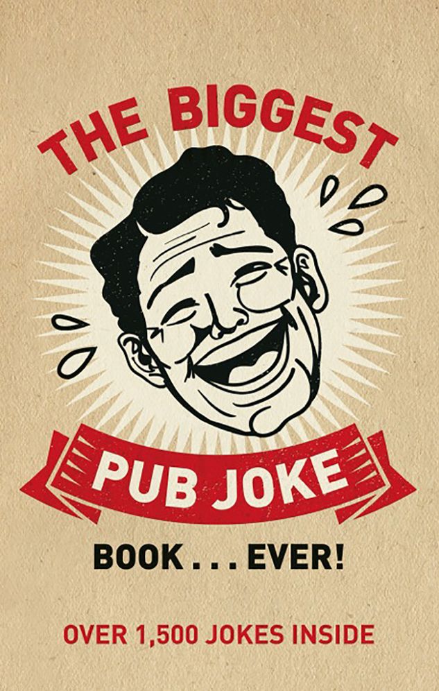 The Biggest Pub Joke Book . . . Ever!: Over 1,500 Jokes Inside