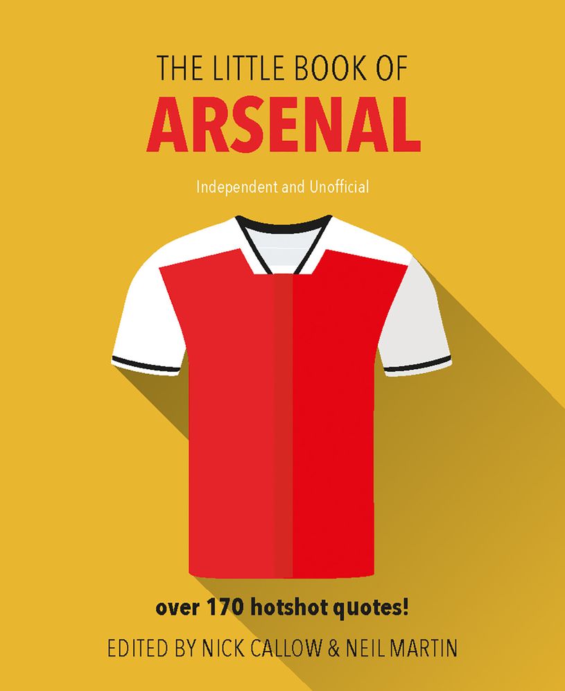 The Little Book of Arsenal: Over 170 Hotshot Quotes!