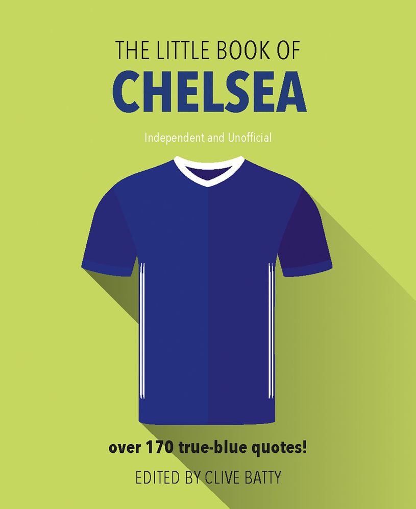 The Little Book of Chelsea FC: Over 170 True-Blue Quotes!