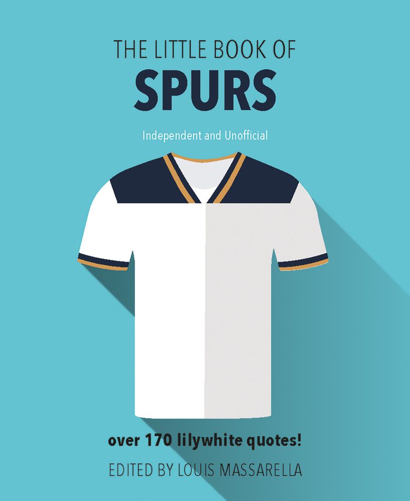 The Little Book of Spurs: Over 170 Lilywhite Quotes!