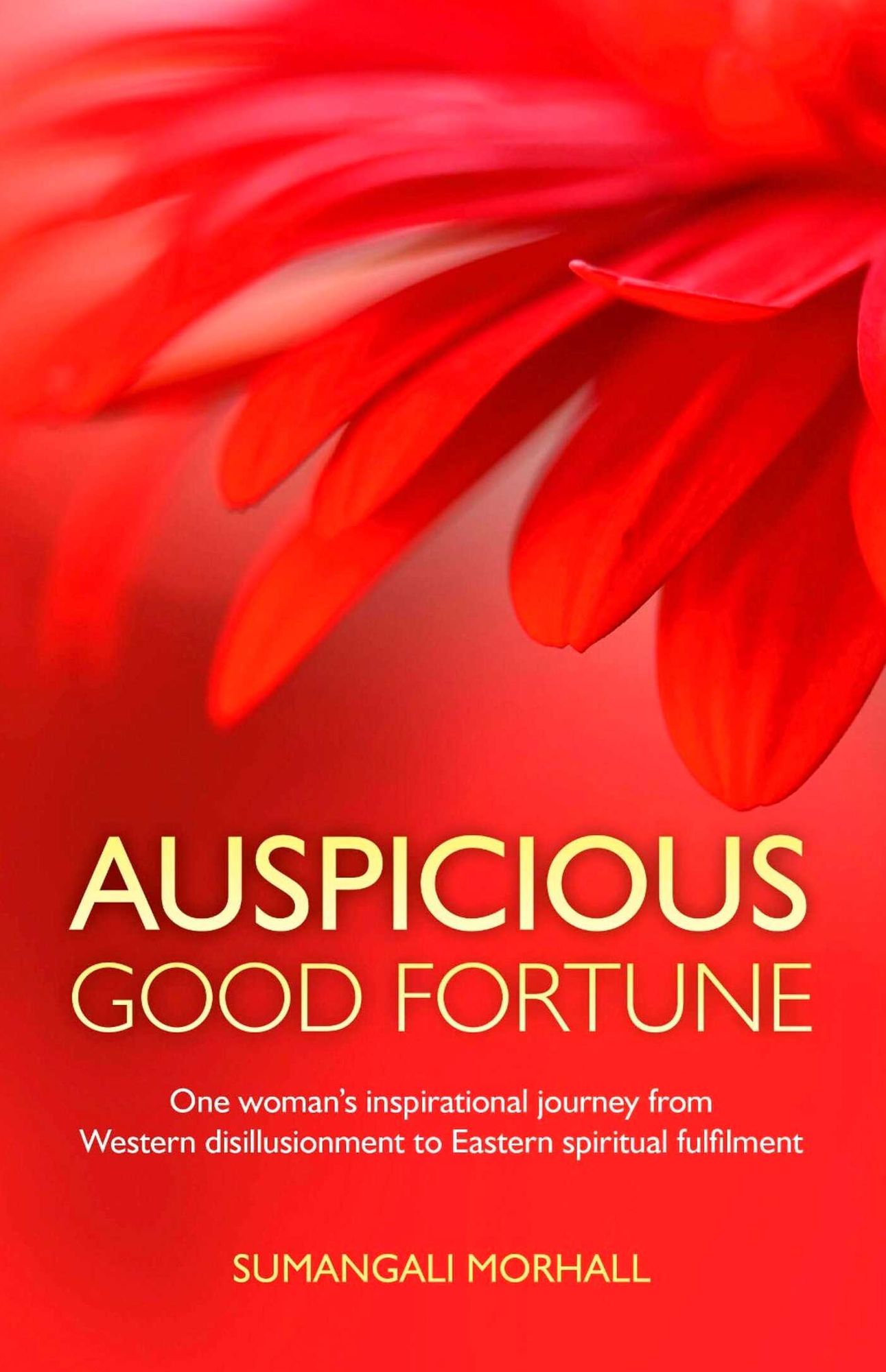 Auspicious Good Fortune: One Woman's Inspirational Journey from Western Disillusionment to Eastern Spiritual Fulfilment