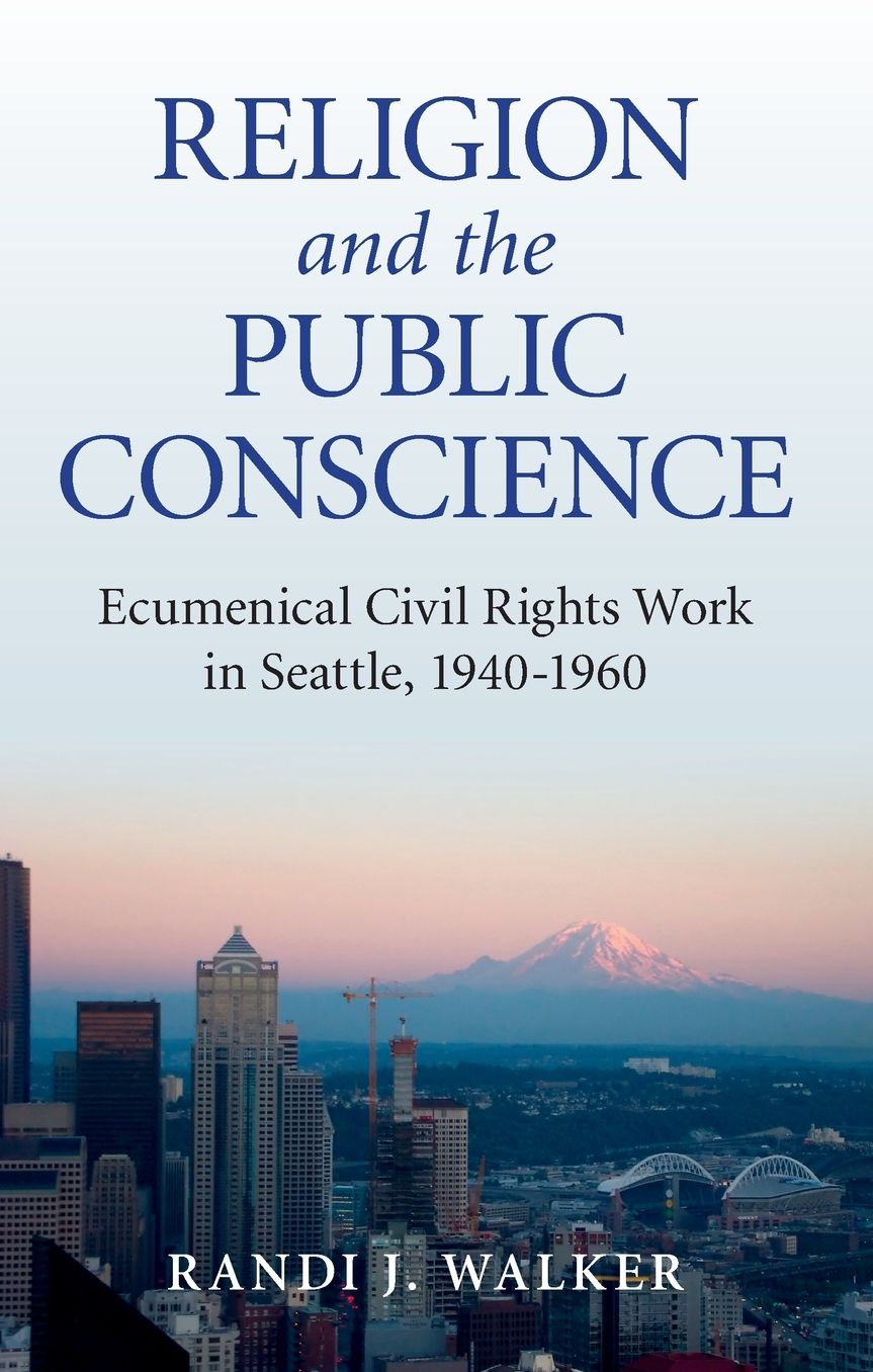 Religion and the Public Conscience: Ecumenical Civil Rights Work in Seattle, 1940-1960