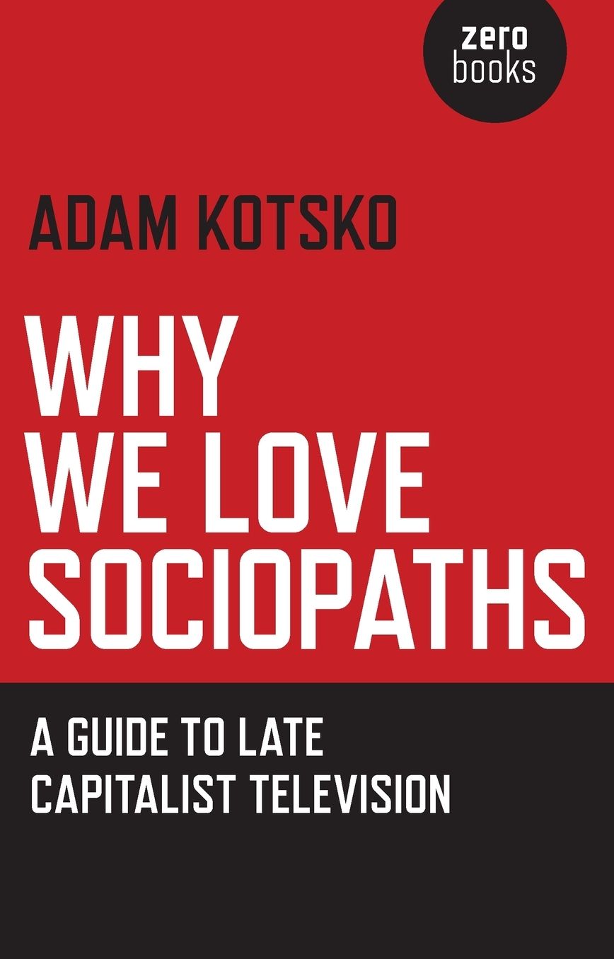 Why We Love Sociopaths: A Guide To Late Capitalist Television