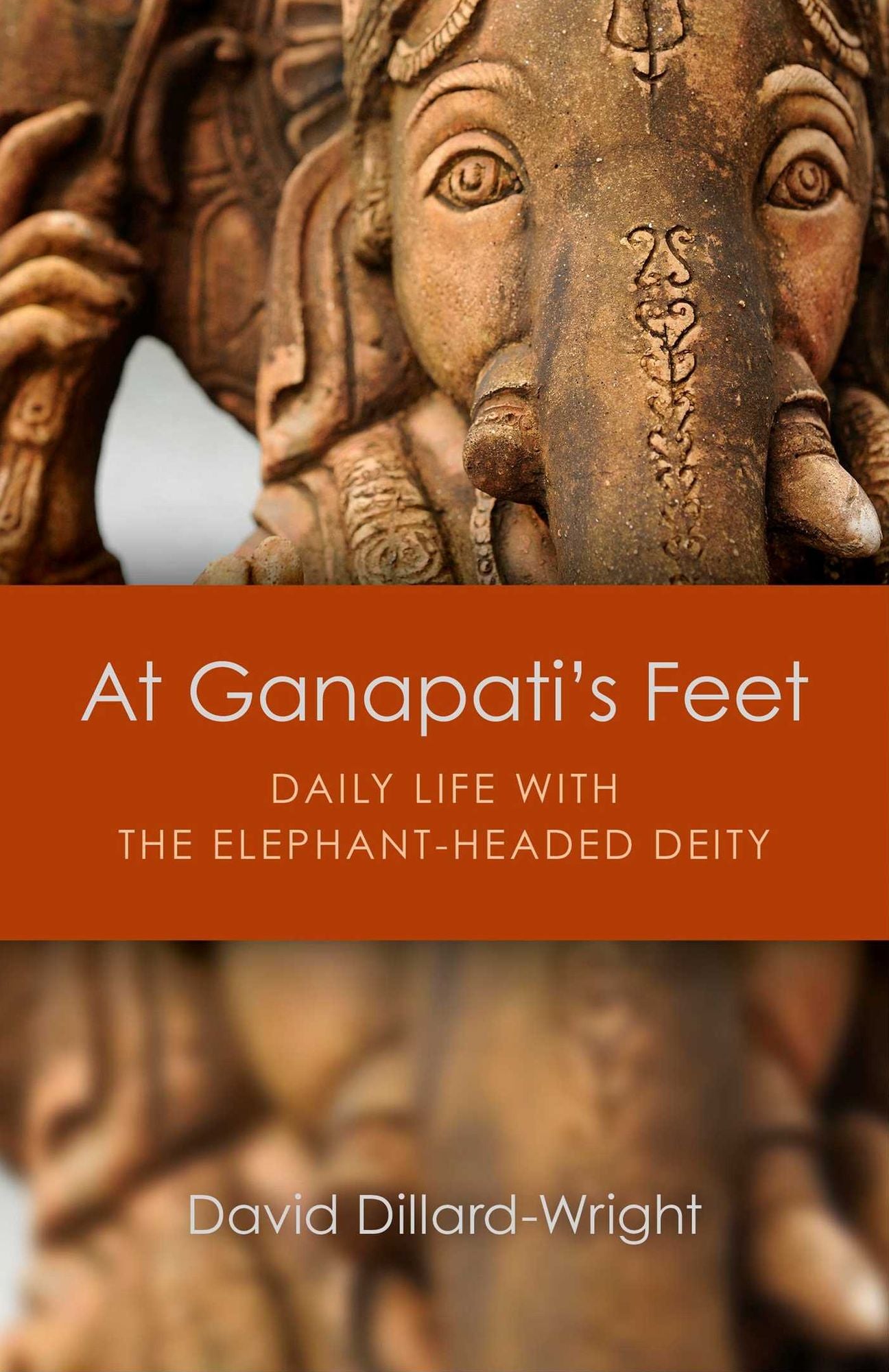 At Ganapati's Feet: Daily Life with the Elephant-Headed Deity