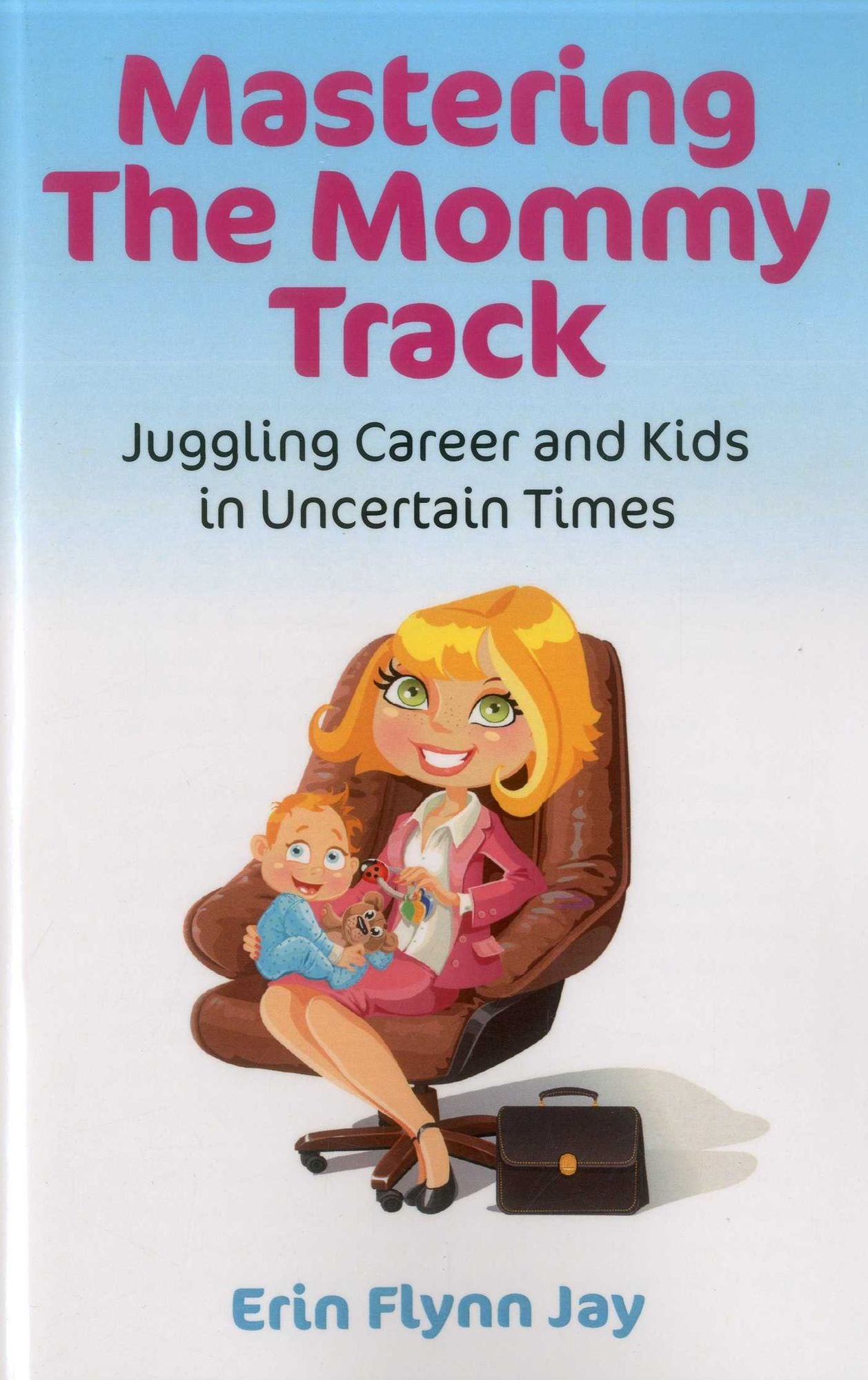 Mastering the Mommy Track: Juggling Career and Kids In Uncertain Times