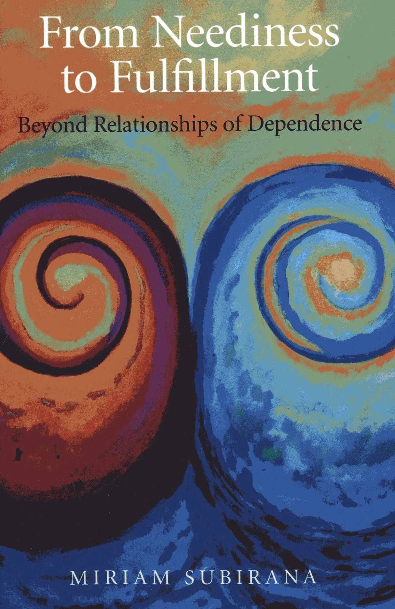 From Neediness to Fulfillment: Beyond Relationships of Dependence
