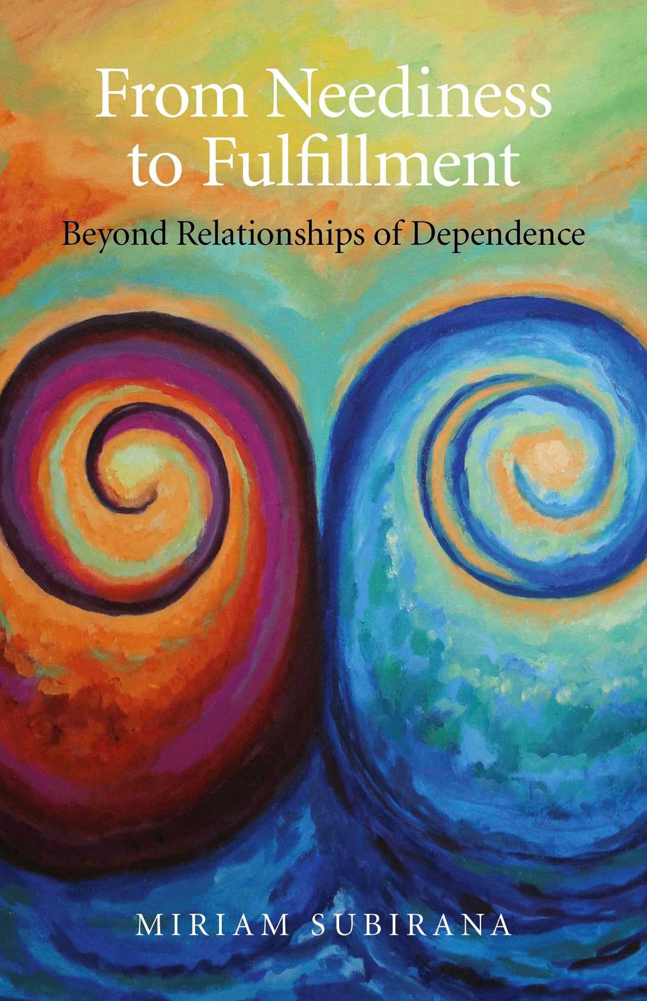 From Neediness to Fulfillment: Beyond Relationships of Dependence