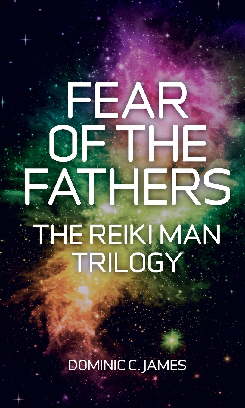 Fear of the Fathers: The Reiki Man Trilogy