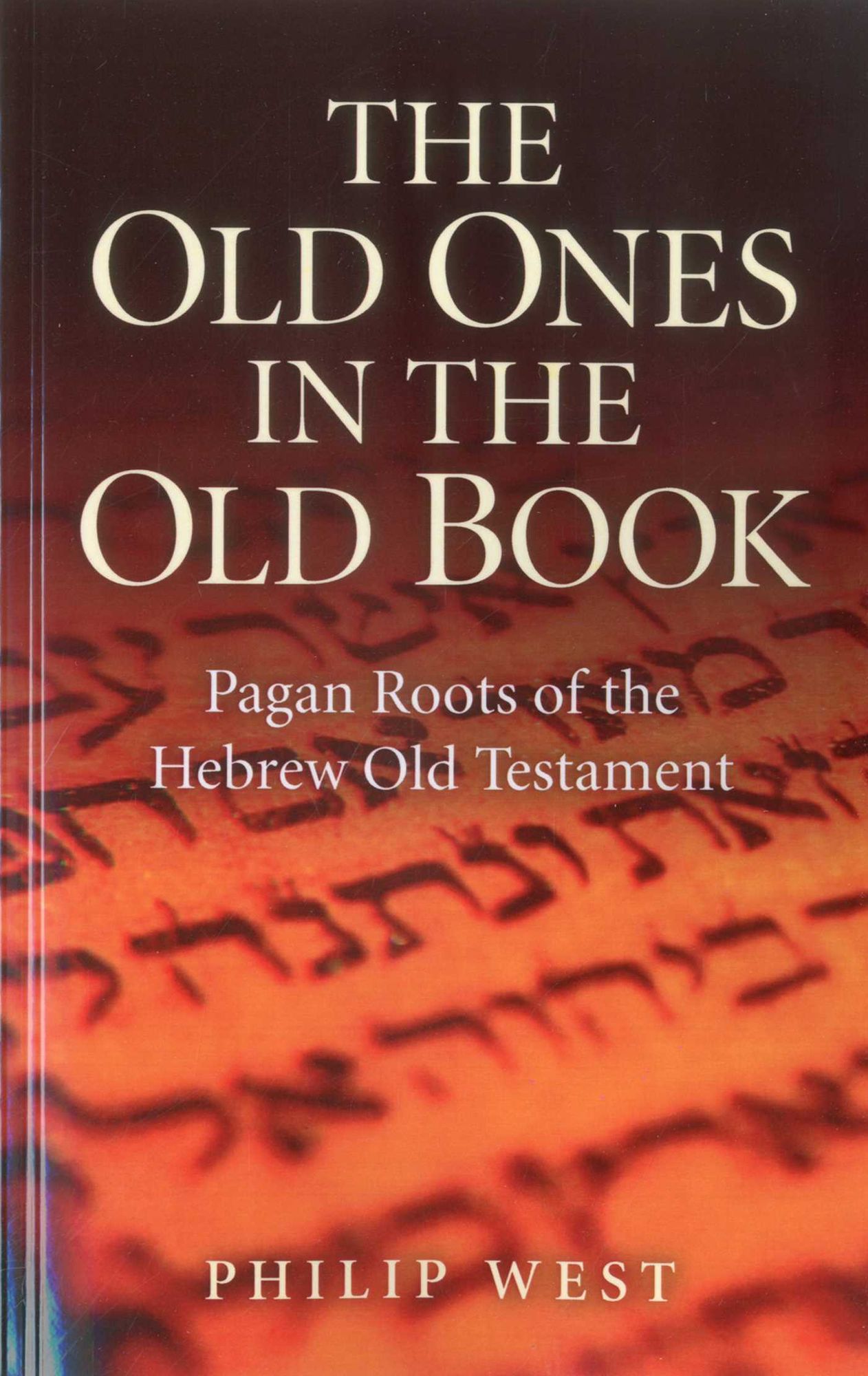 The Old Ones in the Old Book: Pagan Roots of The Hebrew Old Testament