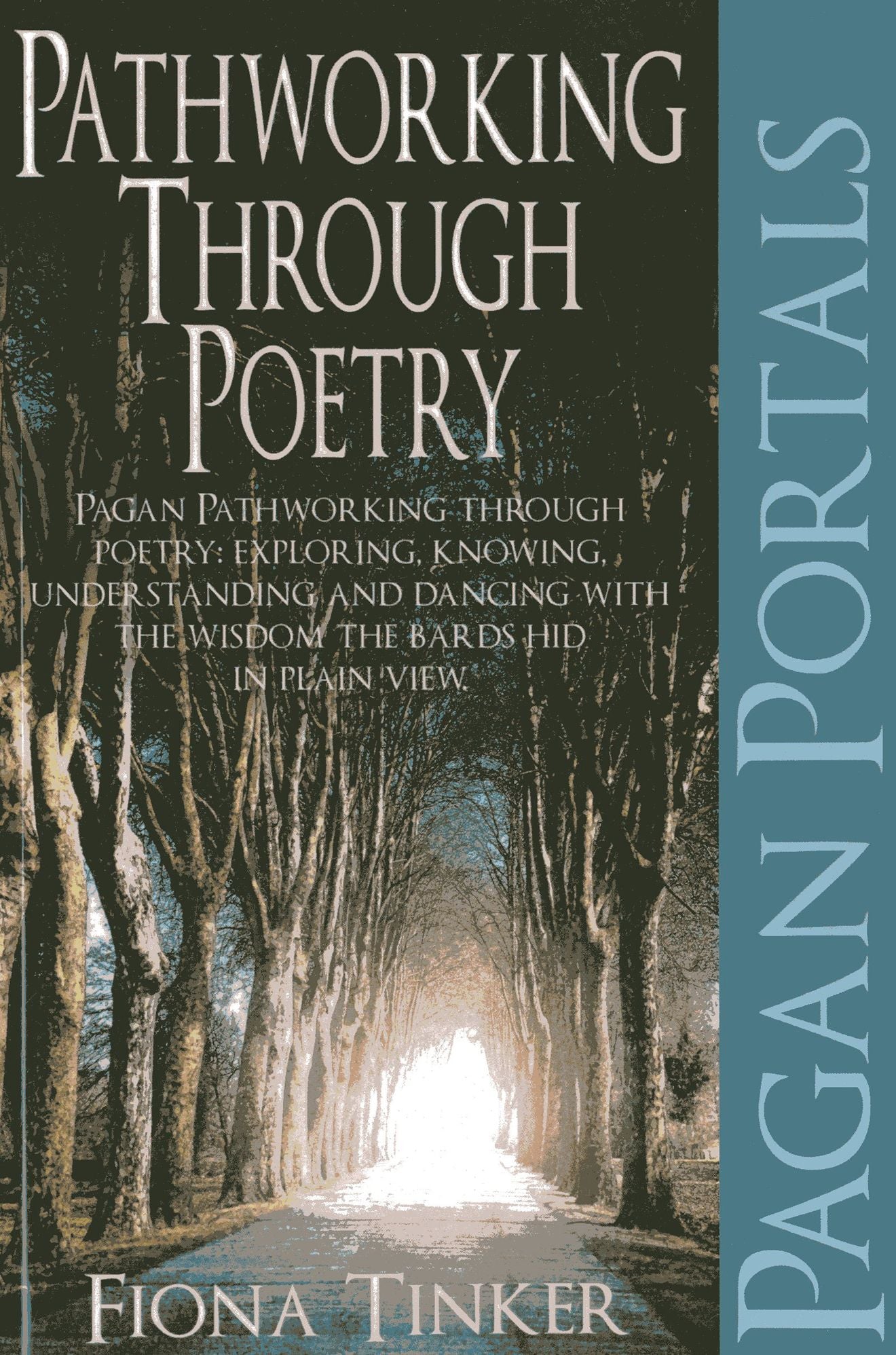 Pagan Portals - Pathworking through Poetry: Pagan Pathworking through poetry: exploring, knowing, understanding and dancing with the wisdom the bards hid in plain view.